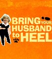 Bring Your Husband To Heel.jpg